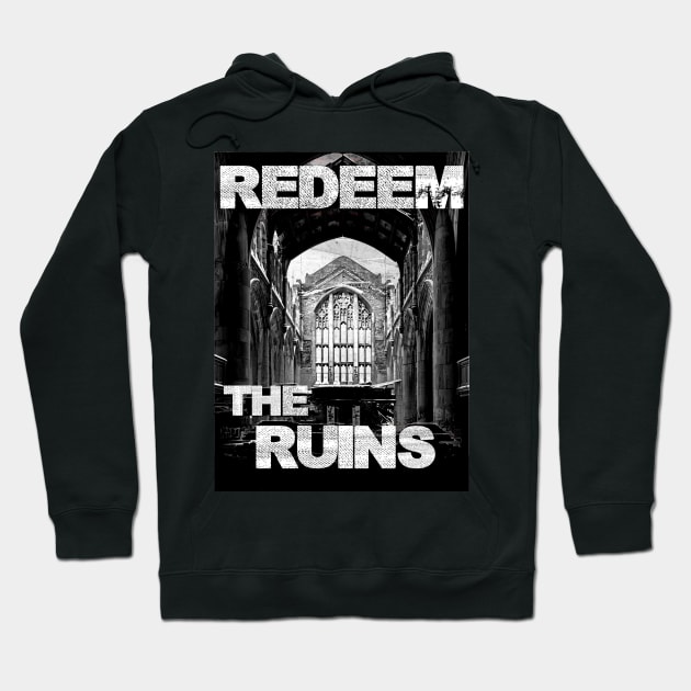 Redeem the Ruins (design B) Hoodie by REDEEM the RUINS